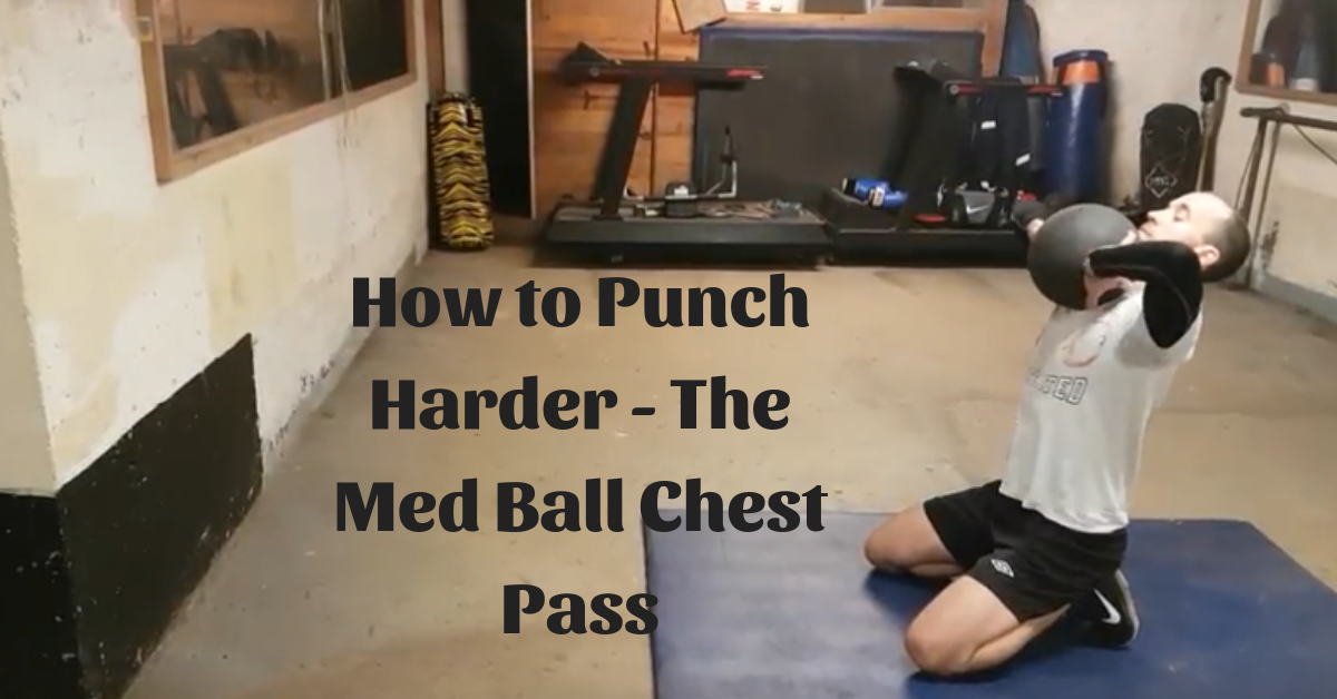 How to Punch Harder - The Med Ball Chest Pass